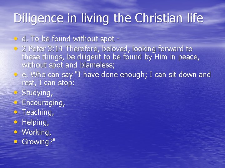 Diligence in living the Christian life • d. To be found without spot •