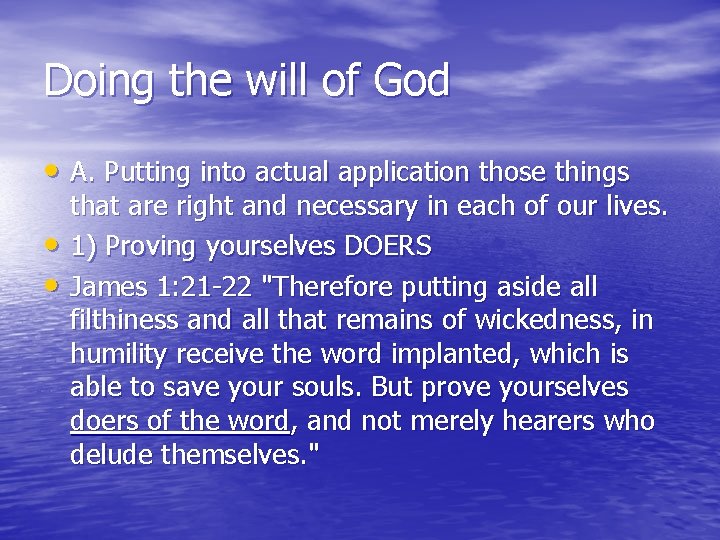 Doing the will of God • A. Putting into actual application those things •