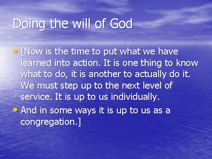 Doing the will of God • [Now is the time to put what we