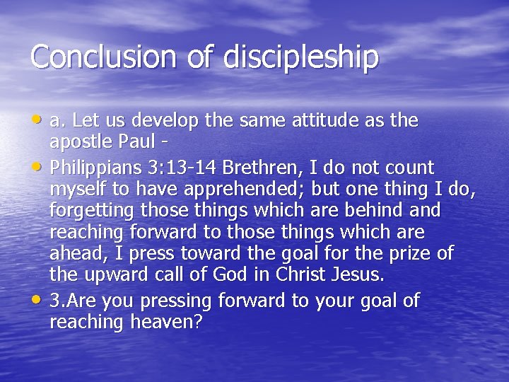 Conclusion of discipleship • a. Let us develop the same attitude as the •