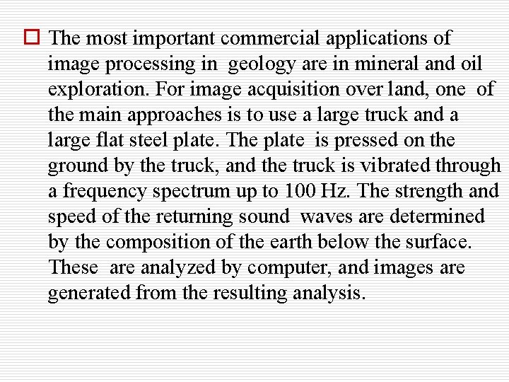 o The most important commercial applications of image processing in geology are in mineral