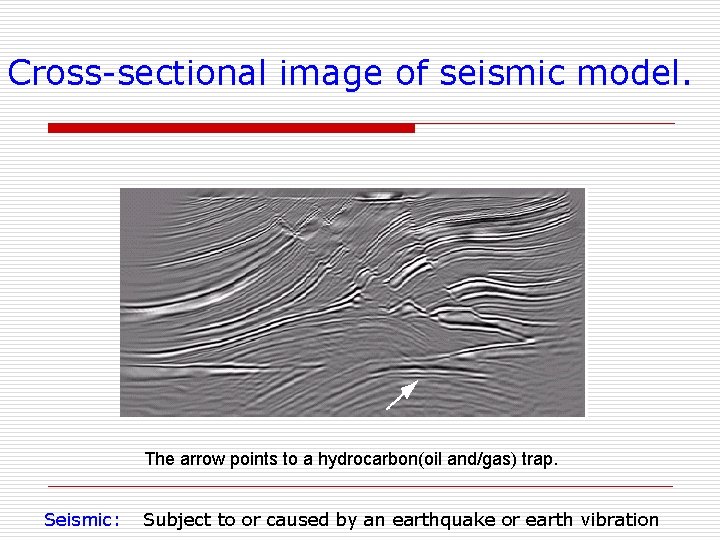 Cross-sectional image of seismic model. The arrow points to a hydrocarbon(oil and/gas) trap. Seismic: