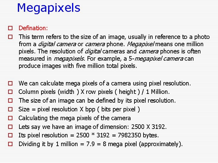 Megapixels o Defination: o This term refers to the size of an image, usually