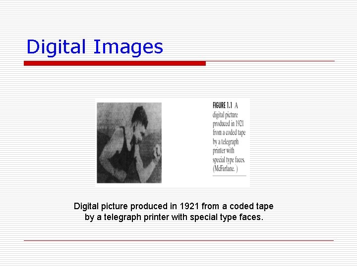 Digital Images Digital picture produced in 1921 from a coded tape by a telegraph
