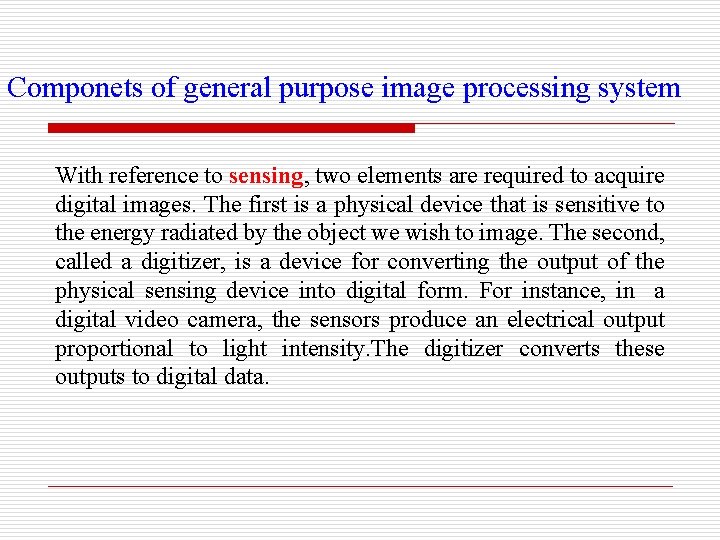 Componets of general purpose image processing system With reference to sensing, two elements are