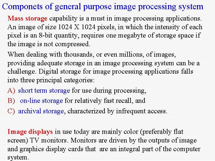 Componets of general purpose image processing system Mass storage capability is a must in