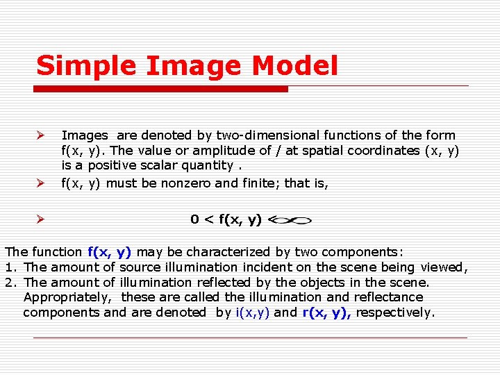 Simple Image Model Ø Ø Ø Images are denoted by two-dimensional functions of the