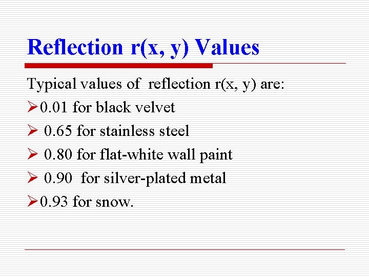 Reflection r(x, y) Values Typical values of reflection r(x, y) are: Ø 0. 01