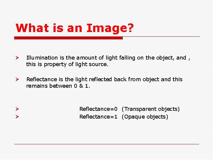What is an Image? Ø Illumination is the amount of light falling on the