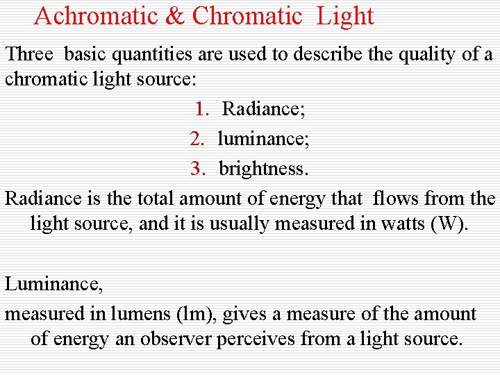 Achromatic & Chromatic Light Three basic quantities are used to describe the quality of