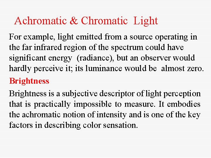 Achromatic & Chromatic Light For example, light emitted from a source operating in the