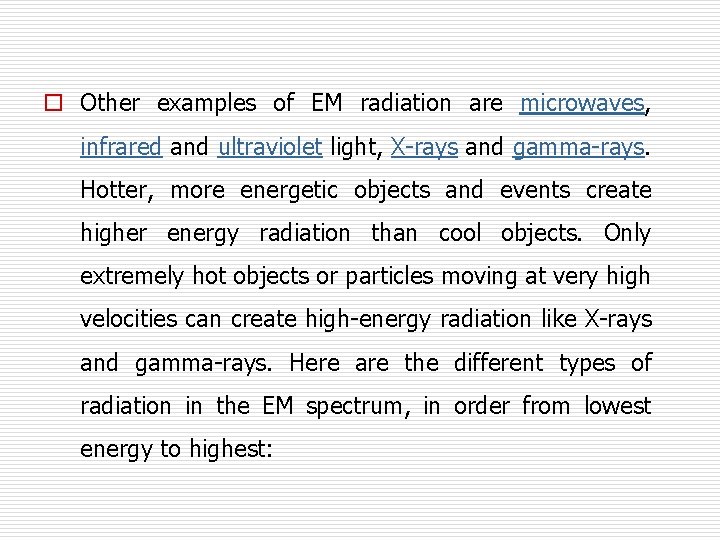 o Other examples of EM radiation are microwaves, infrared and ultraviolet light, X-rays and