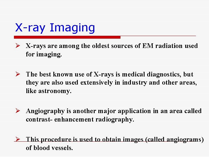 X-ray Imaging Ø X-rays are among the oldest sources of EM radiation used for