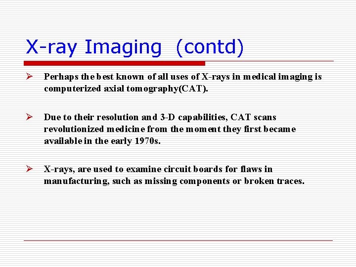 X-ray Imaging (contd) Ø Perhaps the best known of all uses of X-rays in