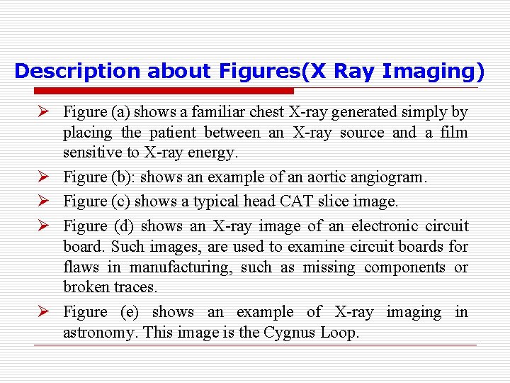 Description about Figures(X Ray Imaging) Ø Figure (a) shows a familiar chest X-ray generated
