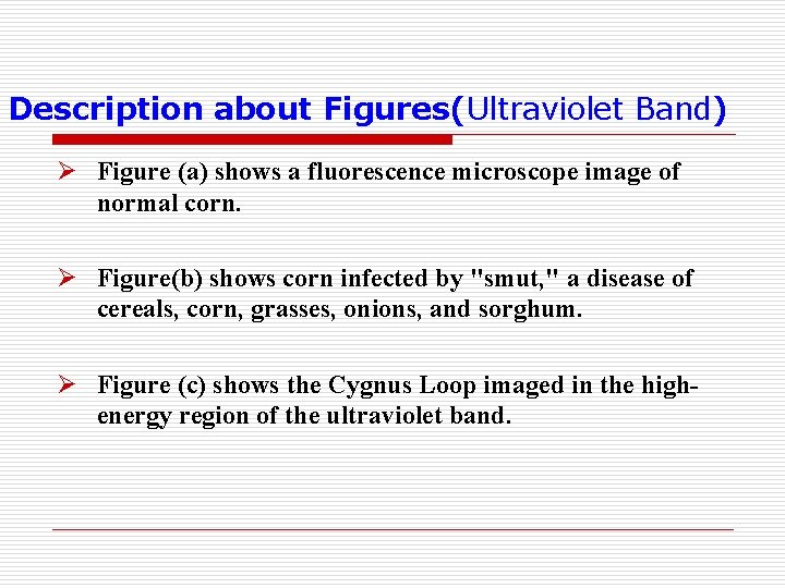 Description about Figures(Ultraviolet Band) Ø Figure (a) shows a fluorescence microscope image of normal