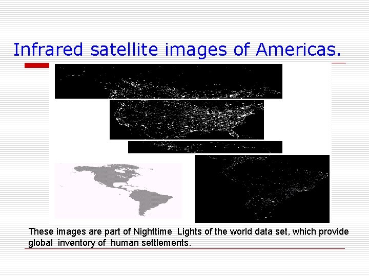 Infrared satellite images of Americas. These images are part of Nighttime Lights of the