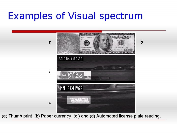 Examples of Visual spectrum a b c d e (a) Thumb print (b) Paper
