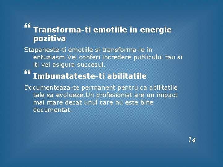 Transforma-ti emotiile in energie pozitiva Stapaneste-ti emotiile si transforma-le in entuziasm. Vei conferi Transforma-ti emotiile in energie pozitiva Stapaneste-ti emotiile si transforma-le in entuziasm. Vei conferi