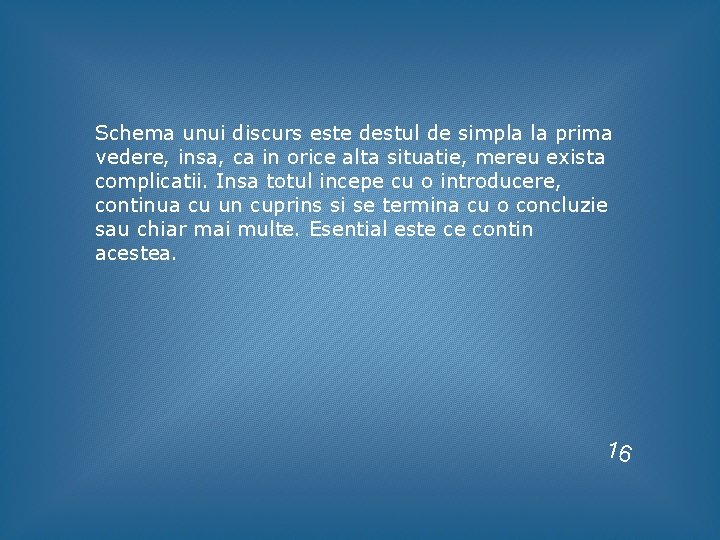 Schema unui discurs este destul de simpla la prima vedere, insa, ca in orice Schema unui discurs este destul de simpla la prima vedere, insa, ca in orice