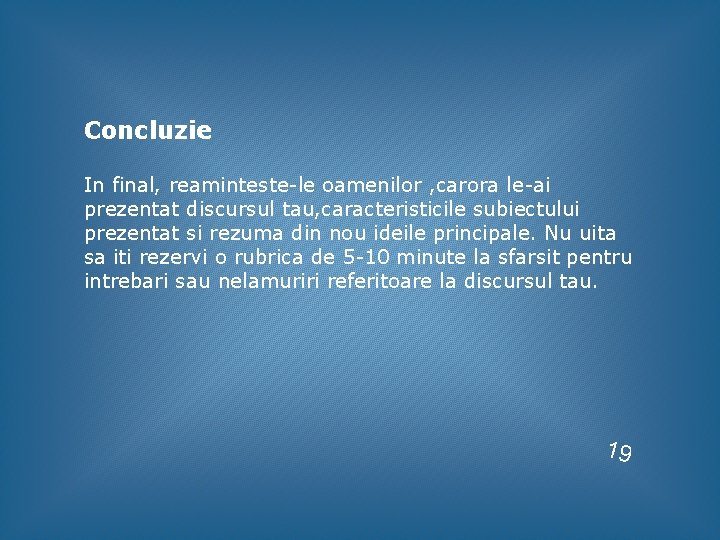 Concluzie In final, reaminteste-le oamenilor , carora le-ai prezentat discursul tau, caracteristicile subiectului prezentat Concluzie In final, reaminteste-le oamenilor , carora le-ai prezentat discursul tau, caracteristicile subiectului prezentat