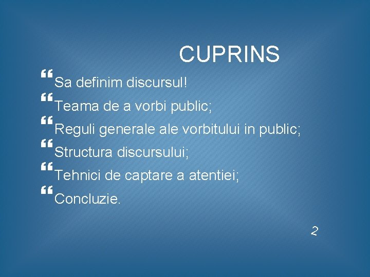 CUPRINS Sa definim discursul! Teama de a vorbi public; Reguli generale vorbitului in public; CUPRINS Sa definim discursul! Teama de a vorbi public; Reguli generale vorbitului in public;