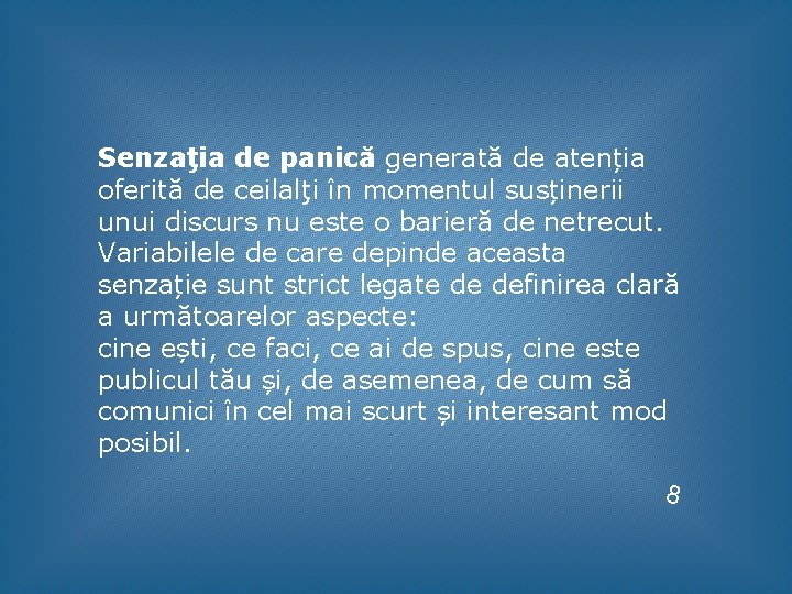 Senzaţia de panică generată de atenția oferită de ceilalţi în momentul susținerii unui discurs Senzaţia de panică generată de atenția oferită de ceilalţi în momentul susținerii unui discurs