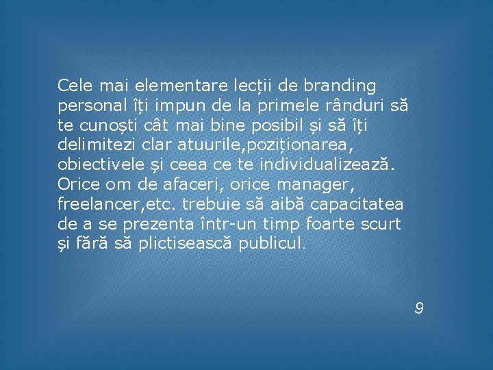 Cele mai elementare lecții de branding personal îți impun de la primele rânduri să Cele mai elementare lecții de branding personal îți impun de la primele rânduri să