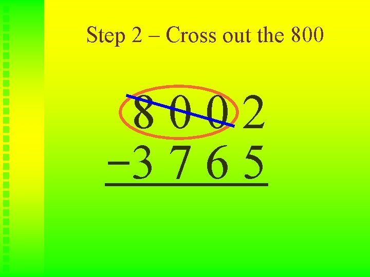 Step 2 – Cross out the 8002 3765 