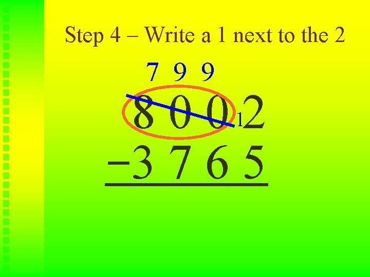 Step 4 – Write a 1 next to the 2 7 9 9 8