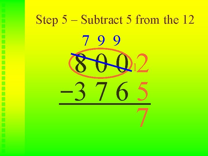 Step 5 – Subtract 5 from the 12 7 9 9 8 0 0