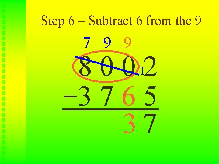 Step 6 – Subtract 6 from the 9 7 9 9 8 0 0