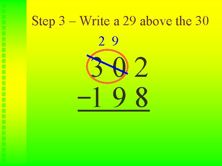 Step 3 – Write a 29 above the 30 2 9 302 198 