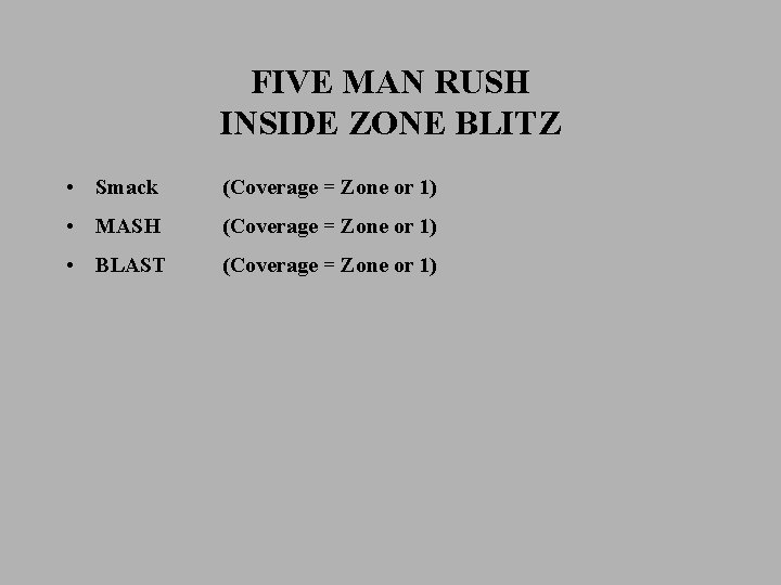 FIVE MAN RUSH INSIDE ZONE BLITZ • Smack (Coverage = Zone or 1) •