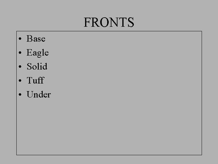 FRONTS • • • Base Eagle Solid Tuff Under 
