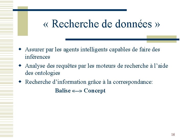  « Recherche de données » w Assurer par les agents intelligents capables de