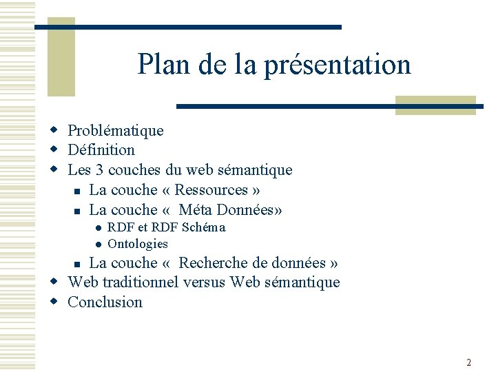 Plan de la présentation w Problématique w Définition w Les 3 couches du web