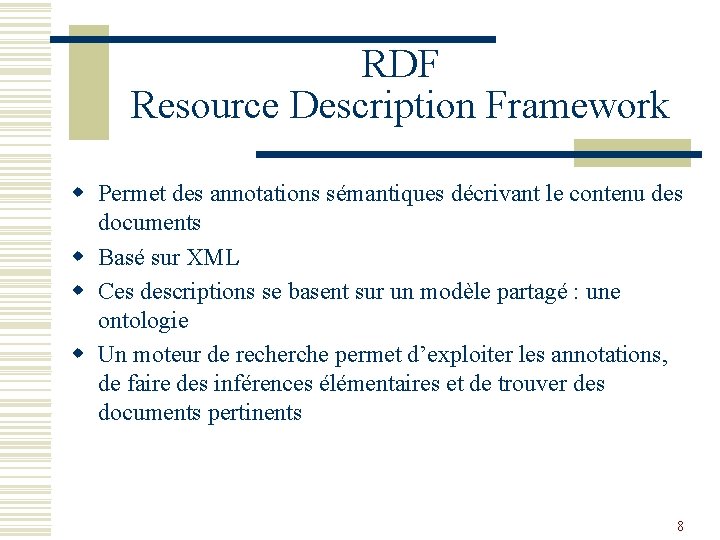 RDF Resource Description Framework w Permet des annotations sémantiques décrivant le contenu des documents