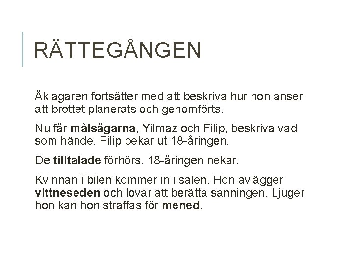 RÄTTEGÅNGEN Åklagaren fortsätter med att beskriva hur hon anser att brottet planerats och genomförts.