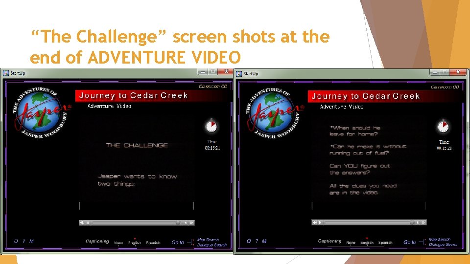 “The Challenge” screen shots at the end of ADVENTURE VIDEO 