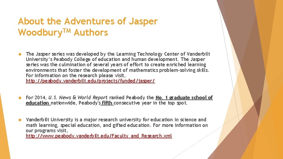 About the Adventures of Jasper Woodbury. TM Authors The Jasper series was developed by