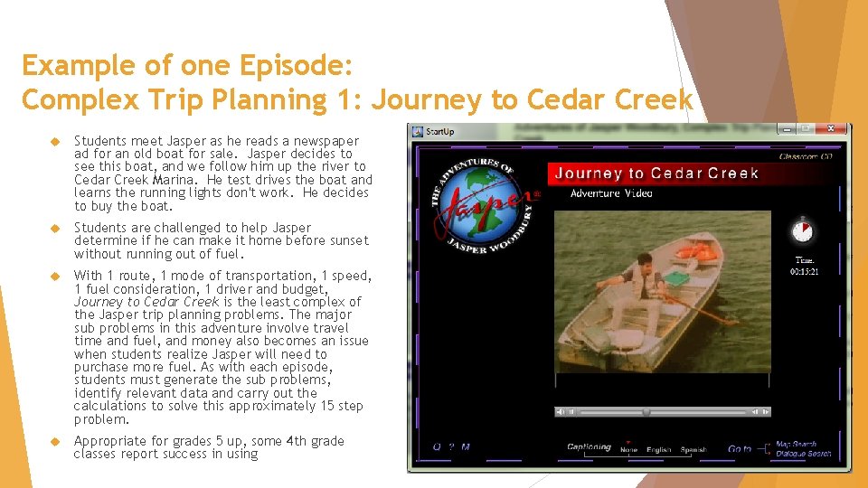 Example of one Episode: Complex Trip Planning 1: Journey to Cedar Creek Students meet