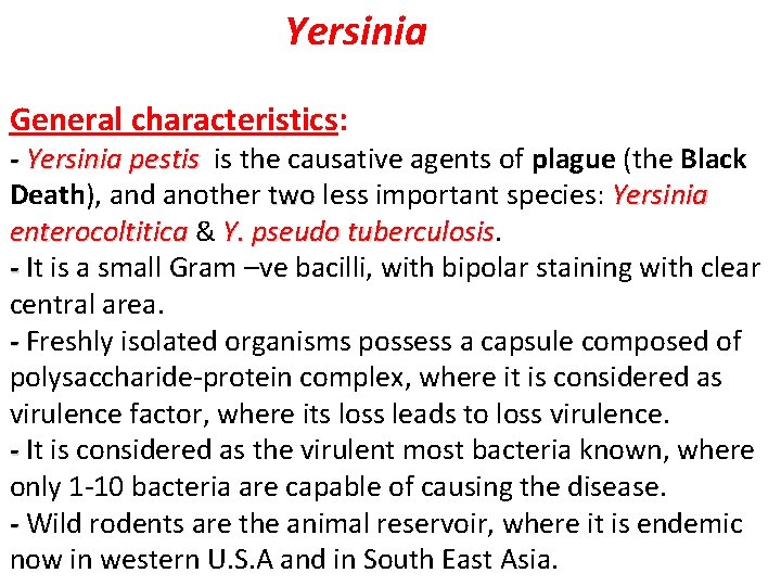  Yersinia General characteristics: - Yersinia pestis is the causative agents of plague (the