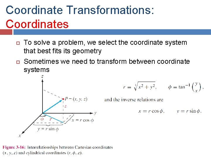 Coordinate Transformations: Coordinates To solve a problem, we select the coordinate system that best