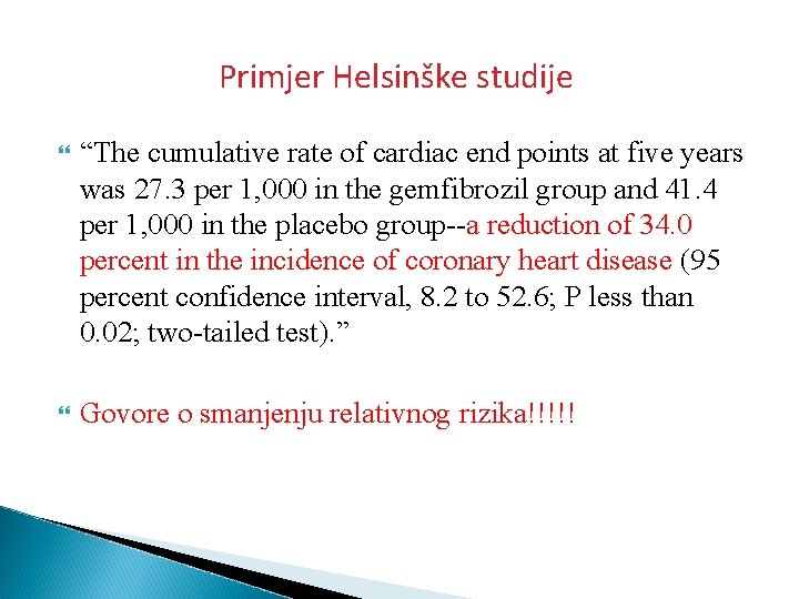 Primjer Helsinške studije “The cumulative rate of cardiac end points at five years was