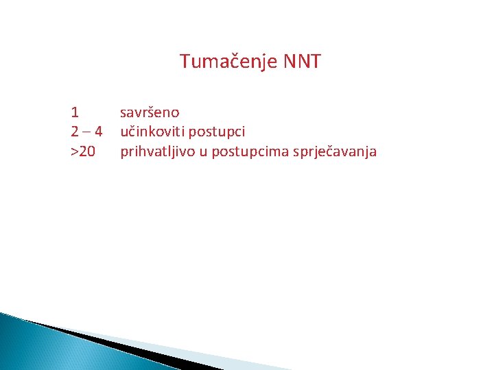 Tumačenje NNT 1 2– 4 >20 savršeno učinkoviti postupci prihvatljivo u postupcima sprječavanja 