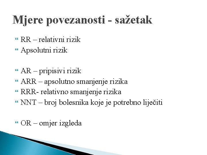 Mjere povezanosti - sažetak RR – relativni rizik Apsolutni rizik AR – pripisivi rizik