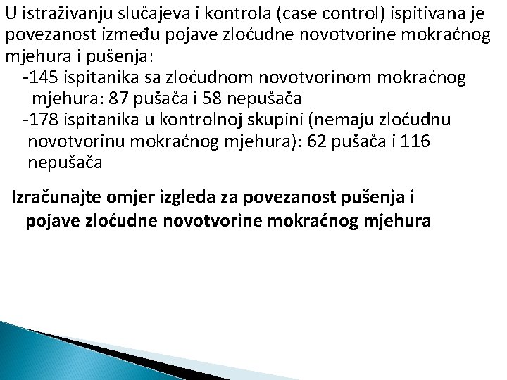 U istraživanju slučajeva i kontrola (case control) ispitivana je povezanost između pojave zloćudne novotvorine