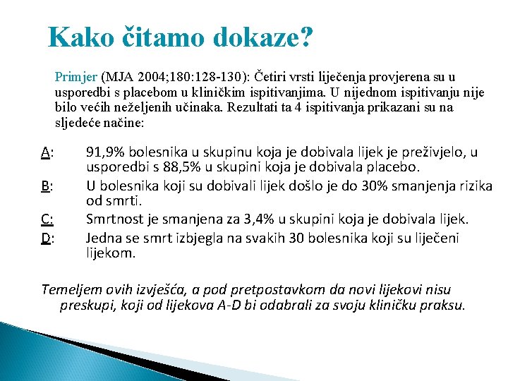 Kako čitamo dokaze? Primjer (MJA 2004; 180: 128 -130): Četiri vrsti liječenja provjerena su