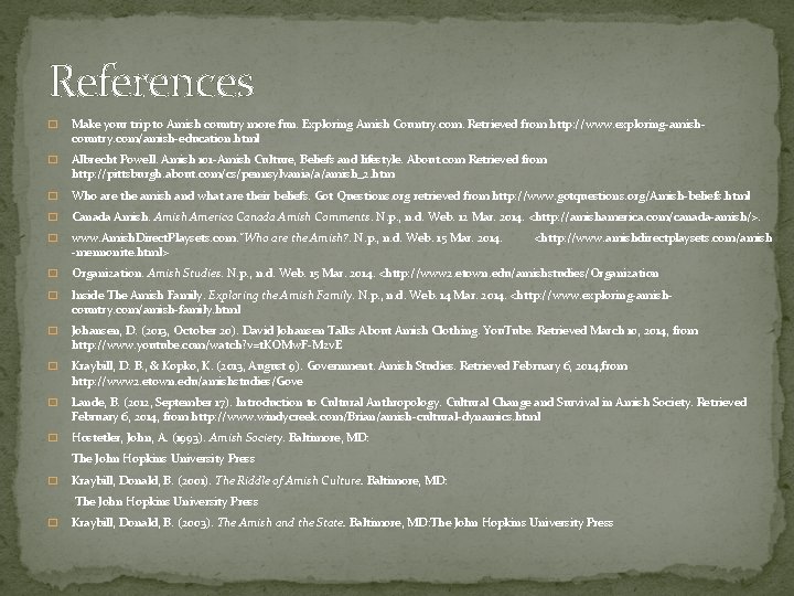 References � Make your trip to Amish country more fun. Exploring Amish Country. com.